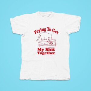 Organize Your Life In Style Get It Together Tshirt