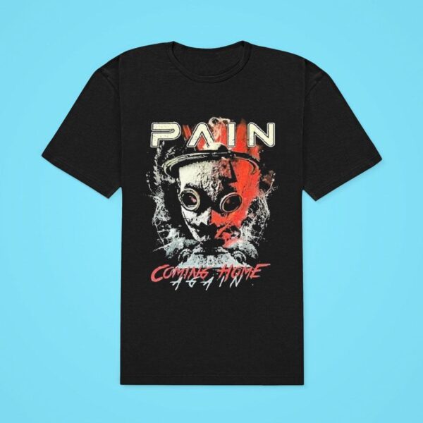 Pain Coming Home Again Classic Tshirt