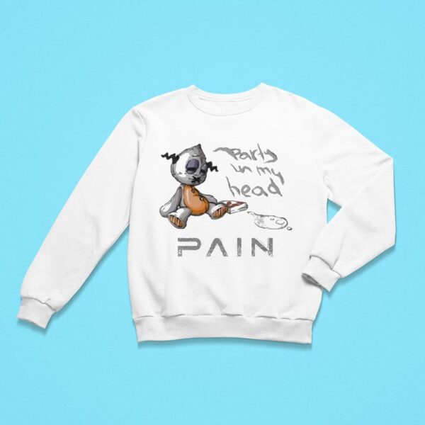 Pain Party In My Head Sweatshirt