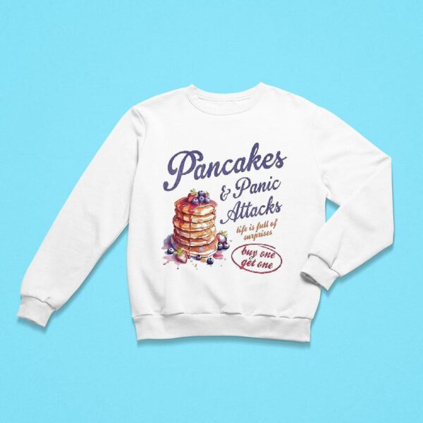 Pancake And Panic Attack Life Is Full Of Surprises Sweatshirt