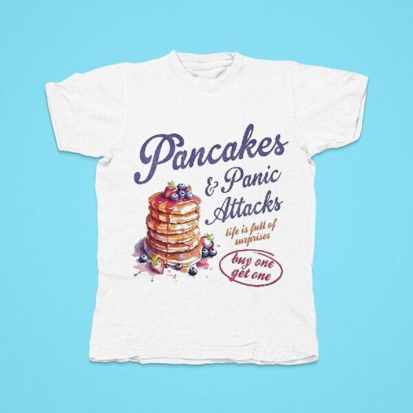 Pancake And Panic Attack Life Is Full Of Surprises Tshirt