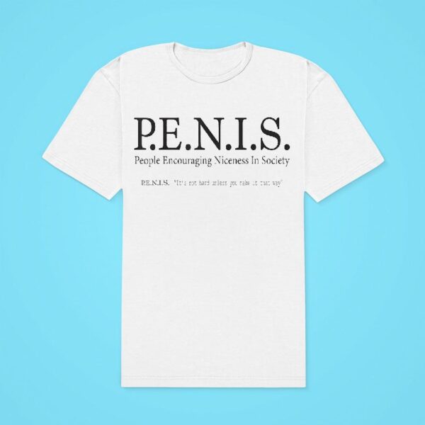 Penis People Encouraging Niceness In Society Classic Tshirt