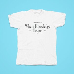 Perplexity Ai Where Knowledge Begins Est Tshirt