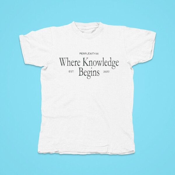 Perplexity Ai Where Knowledge Begins Est Tshirt