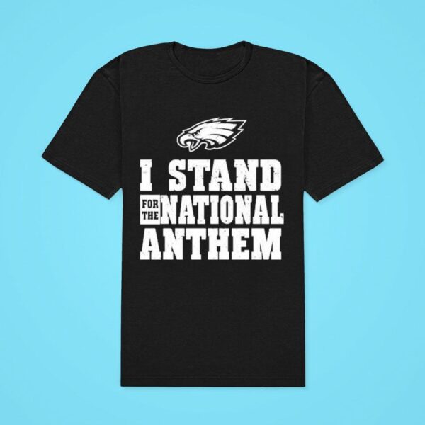 Philadelphia Eagles I Stand For The National Anthem Classic Tshirt