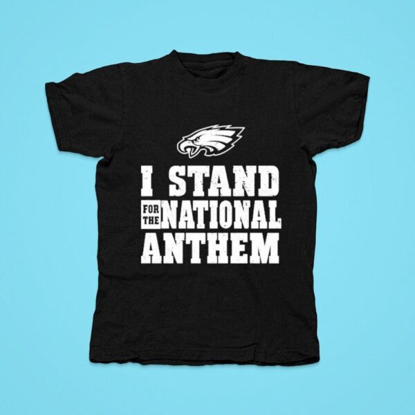 Philadelphia Eagles I Stand For The National Anthem Tshirt