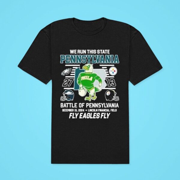 Philadelphia Eagles We Run This State Battle Of Pennsylvania Pittsburgh Slers Fly Eagles Philly Classic Tshirt