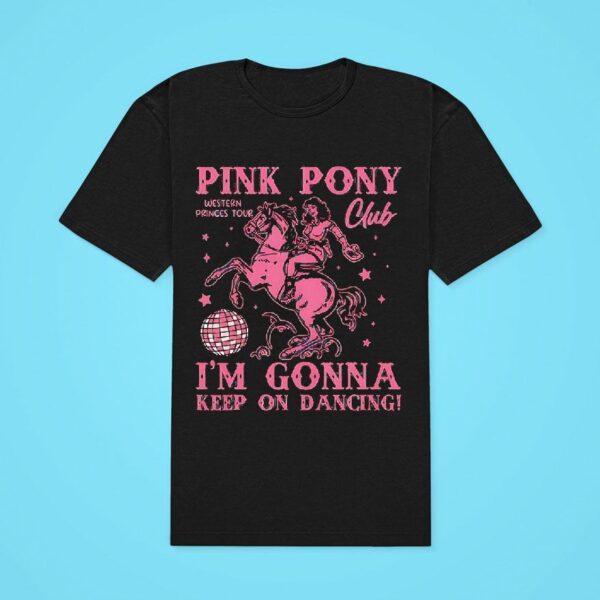 Pink Pony Club I M Gonna Keep On Dancing Classic Tshirt