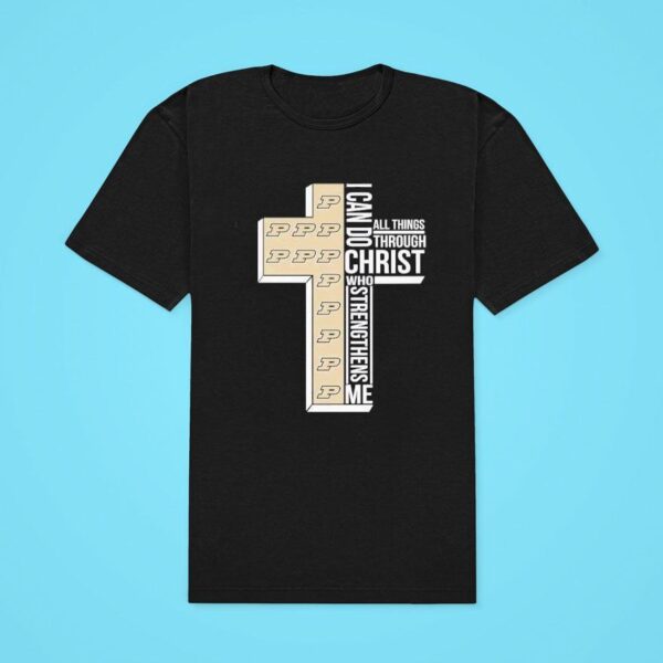 Purdue Boilermakers I Can Do All Things Through Christ Who Classic Tshirt