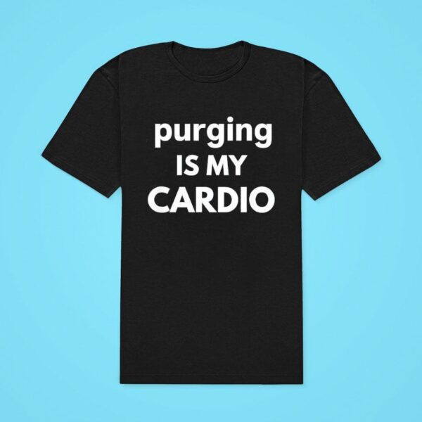 Purging Is My Cardio Classic Tshirt