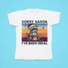 Raccoon Sorry Santa I Ve Been Feral Christmas Tshirt