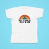 Rainbow Today Is A Great Day To Leave Me Alone Tshirt