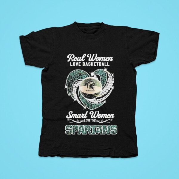 Real Women Love Basketball Smart Women Love The Michigan State Spartans Heart Diamond Tshirt