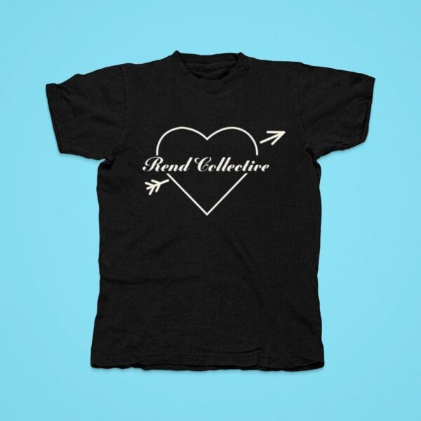 Rend Collective Be Our Valentine Tshirt