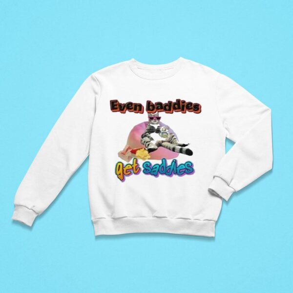 Ryan Primer Even Baddies Get Saddies Ca Sweatshirt