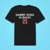 Sammy Sosa Is Back Chicago Cubs Classic Tshirt