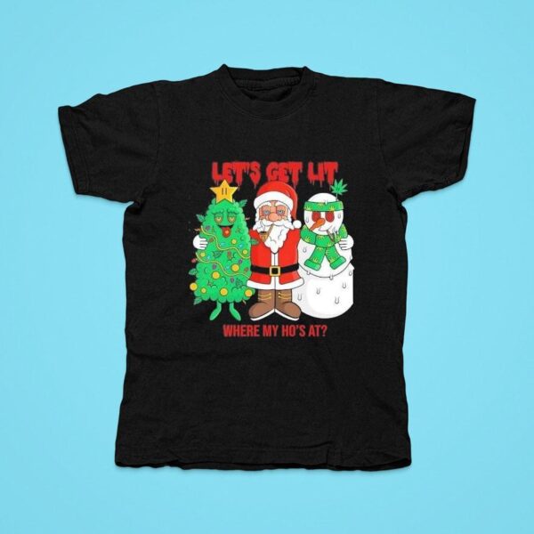 Santa Claus Let S Get Lit Where My Ho S At Christmas Tshirt