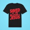 Saved By The Blood Of Jesus Classic Tshirt