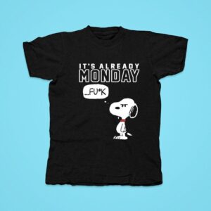 Snoopy It S Already Monday Tshirt