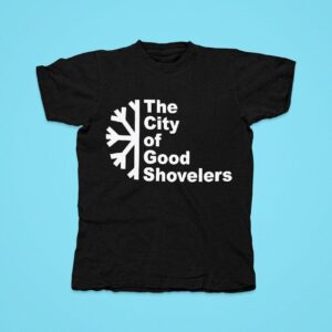 Snowflakes The City Of Good Shovelers Tshirt