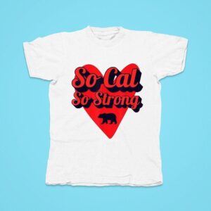 So Cal So Strong South California Love California Bear L A Los Angeles Tshirt