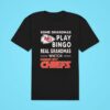 Some Grandmas Play Bingo Real Grandmas Watch Kansas City Chiefs Classic Tshirt