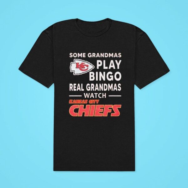 Some Grandmas Play Bingo Real Grandmas Watch Kansas City Chiefs Classic Tshirt