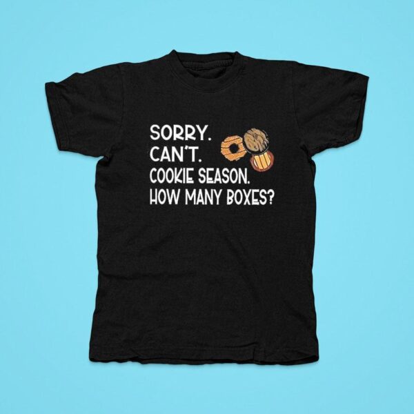 Sorry Can T Cookie Season How Many Boxes Tshirt