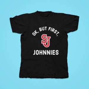 St John S Red Storm Ok But First Johnnies Tshirt