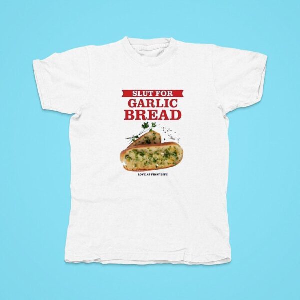 The Chivery Slut For Garlic Bread Love At First Bite Tshirt