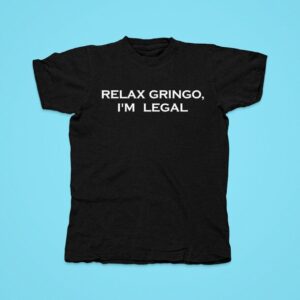 The Lsu Tigers Basketball Relax Gringo I M Legal Tshirt