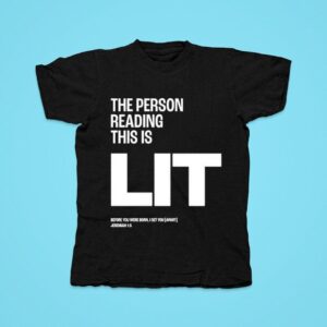 The Person Reading This Is Lit Before You Were Born I Set You Apart Jeremiah Tshirt