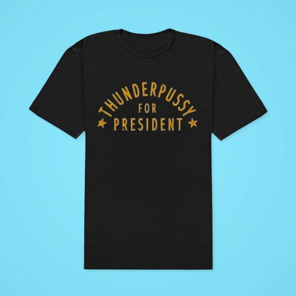 Thunderpussy For Presiden Classic Tshirt