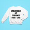 Undiagnosed But Everyone S Pretty Sure Sweatshirt