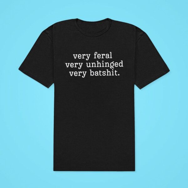 Very Feral Very Unhinged Very Batsh Classic Tshirt