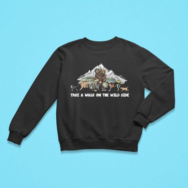 Walk On The Wild Side Sweatshirt