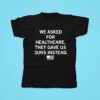 We Asked For Healthcare They Gave Us Guns Instead Tshirt