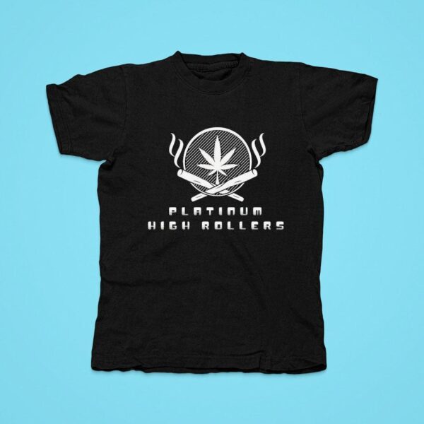 Weed Smoking Platinum High Rollers Tshirt