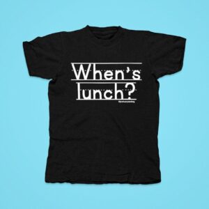 When S Lunch Joshuarylesking Tshirt