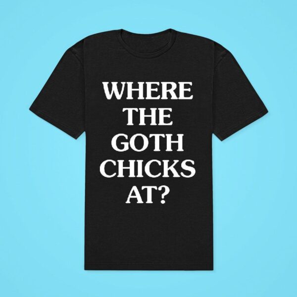 Whitephosphor Where The Goth Chicks A Classic Tshirt