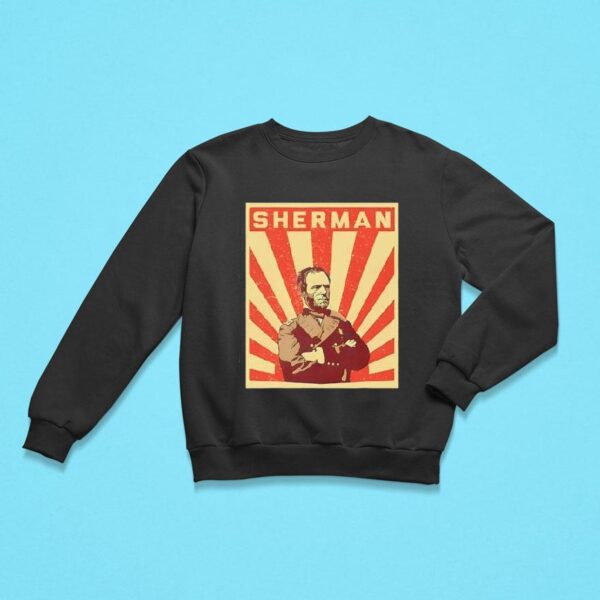 William Tecumseh Sherman Propaganda Sweatshirt