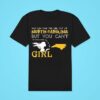 You Can Take This Girl Out Of North Carolina But You Can T Take North Carolina Out Of This Girl Classic Tshirt